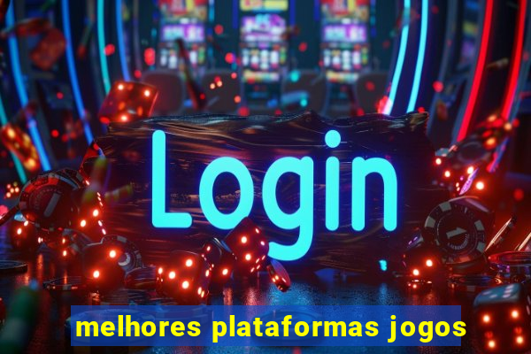 melhores plataformas jogos